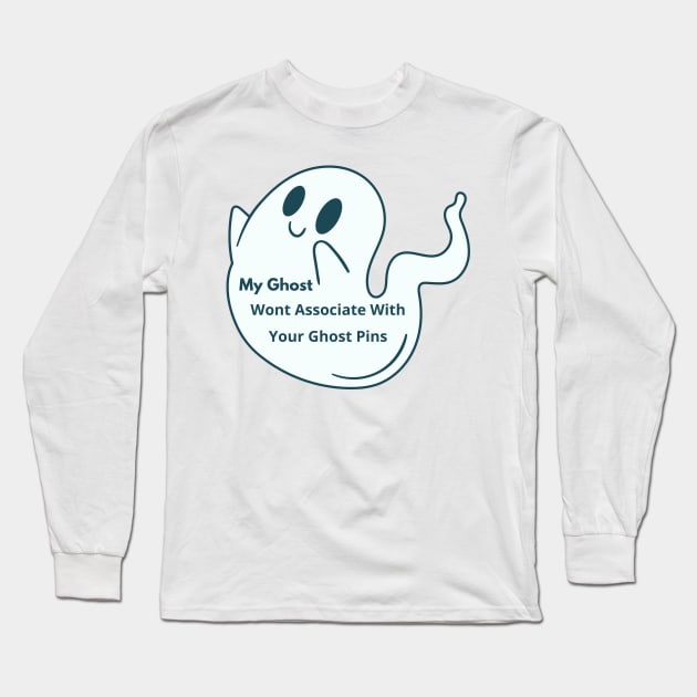 My Ghost Wont Associate With Your Ghost Pins Long Sleeve T-Shirt by Pop-clothes